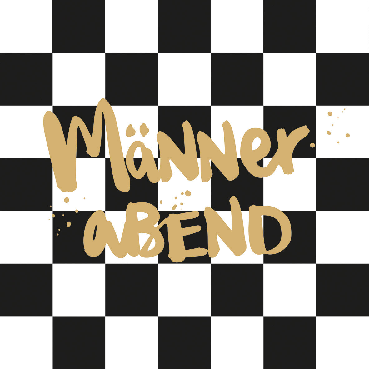 Eine Papierserviette mit schwarz-weißem Schachbrettmuster und dem goldenen Schriftzug Männerabend.